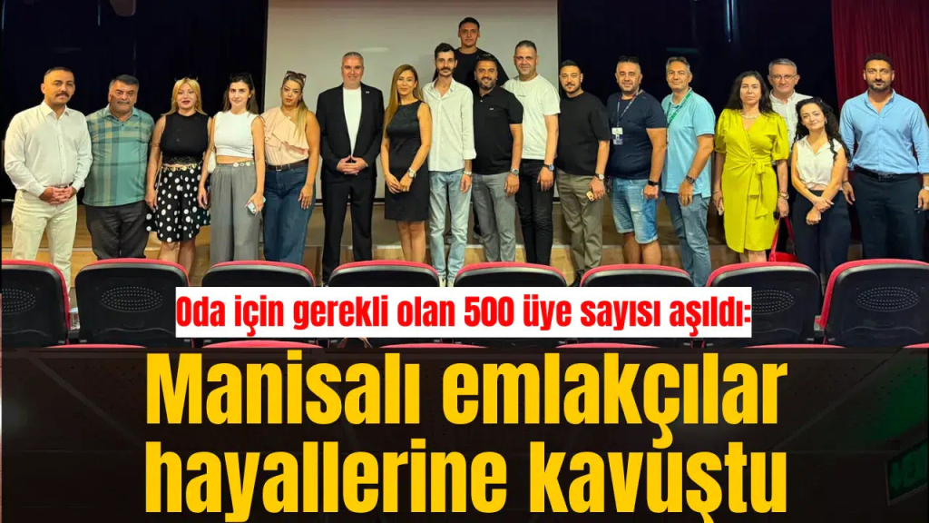 Oda için gerekli olan 500 üye sayısı aşıldı: Manisalı emlakçılar hayallerine kavuştu