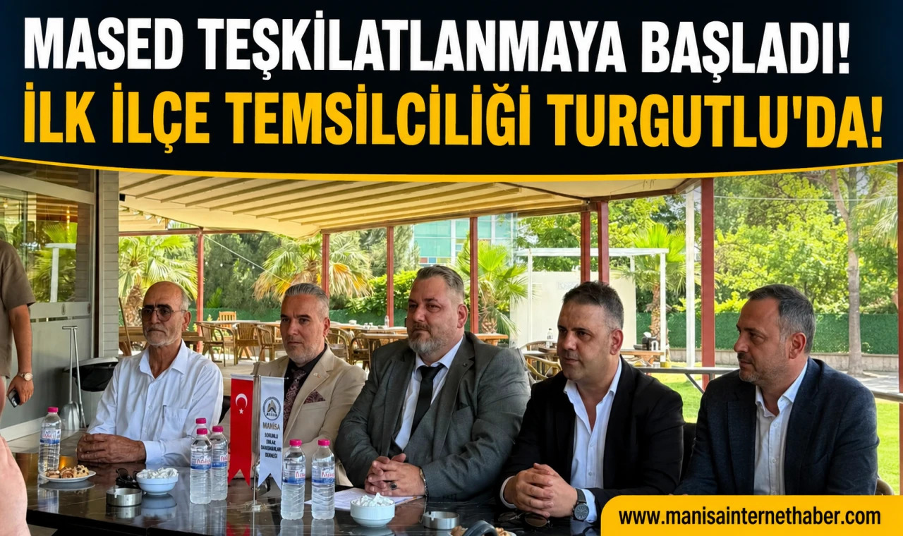 MASED’in İlk İlçe Temsilciliği Turgutlu’da Kuruldu!
